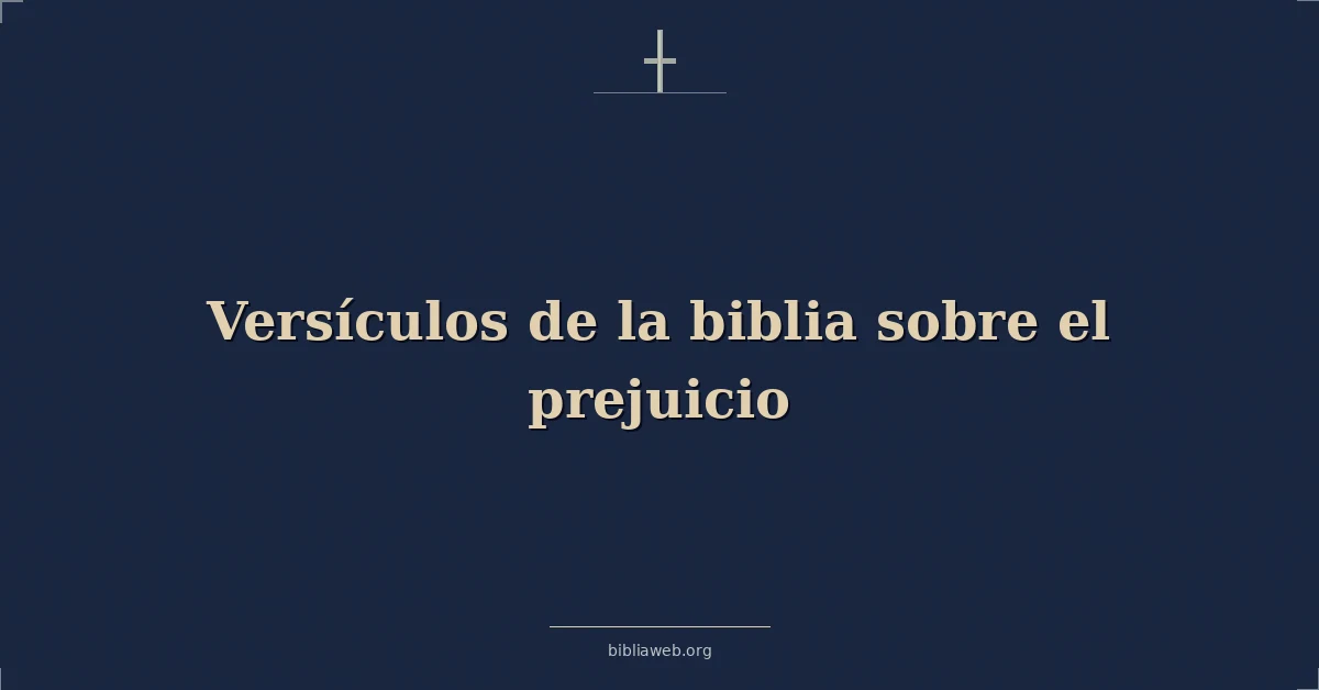 Versículos de la biblia sobre el prejuicio