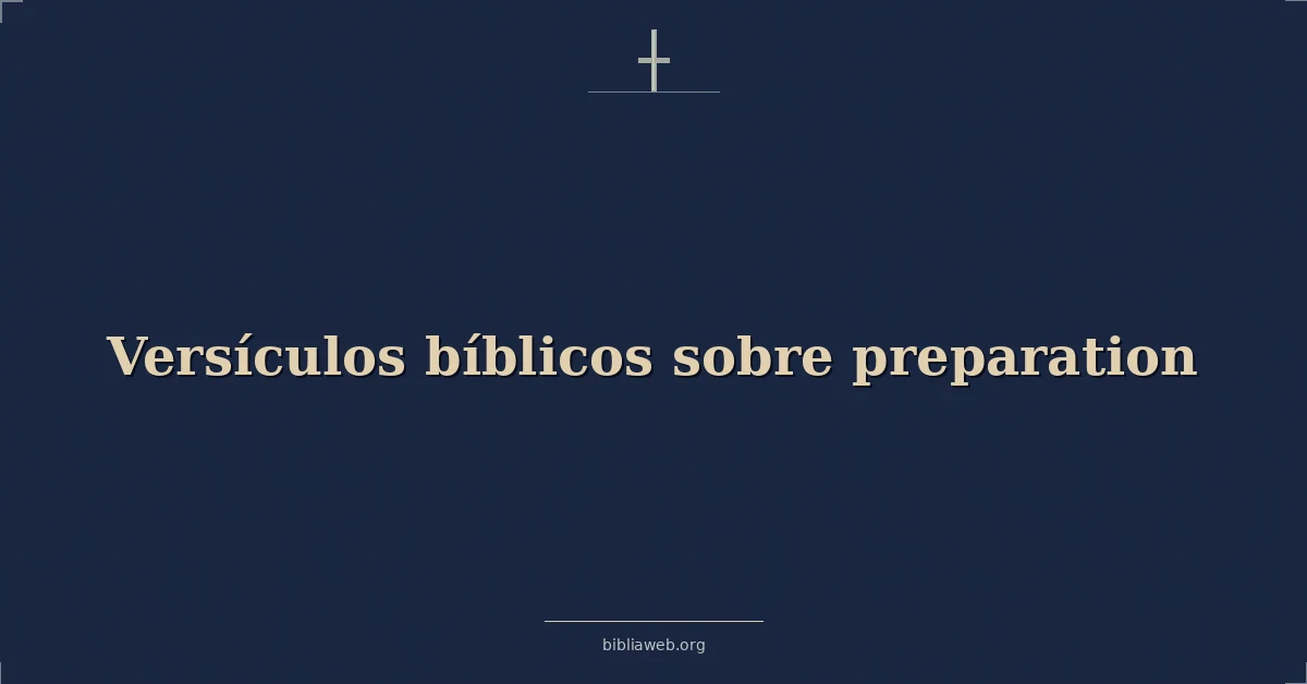 Versículos Bíblicos sobre la preparación