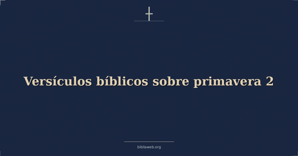 Versículos Bíblicos sobre primavera 2