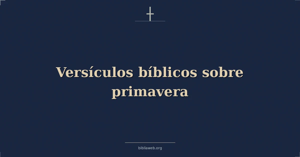 Versículos Bíblicos sobre primavera