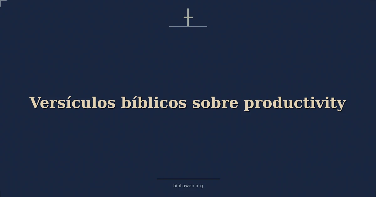 Versículos Bíblicos sobre productividad