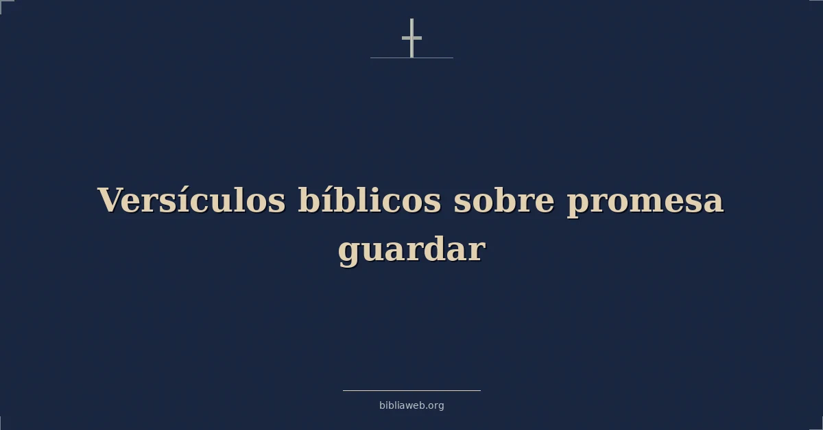 Versículos Bíblicos sobre promesa guardar