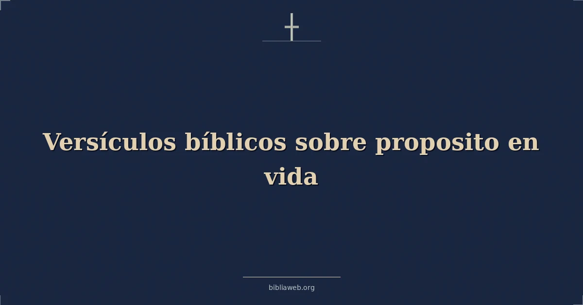 Versículos Bíblicos sobre proposito en vida
