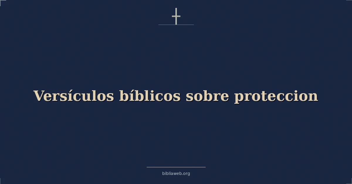 Versículos Bíblicos sobre proteccion