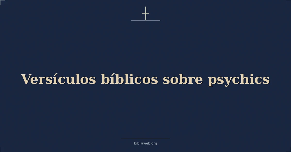 Versículos Bíblicos sobre los psíquicos