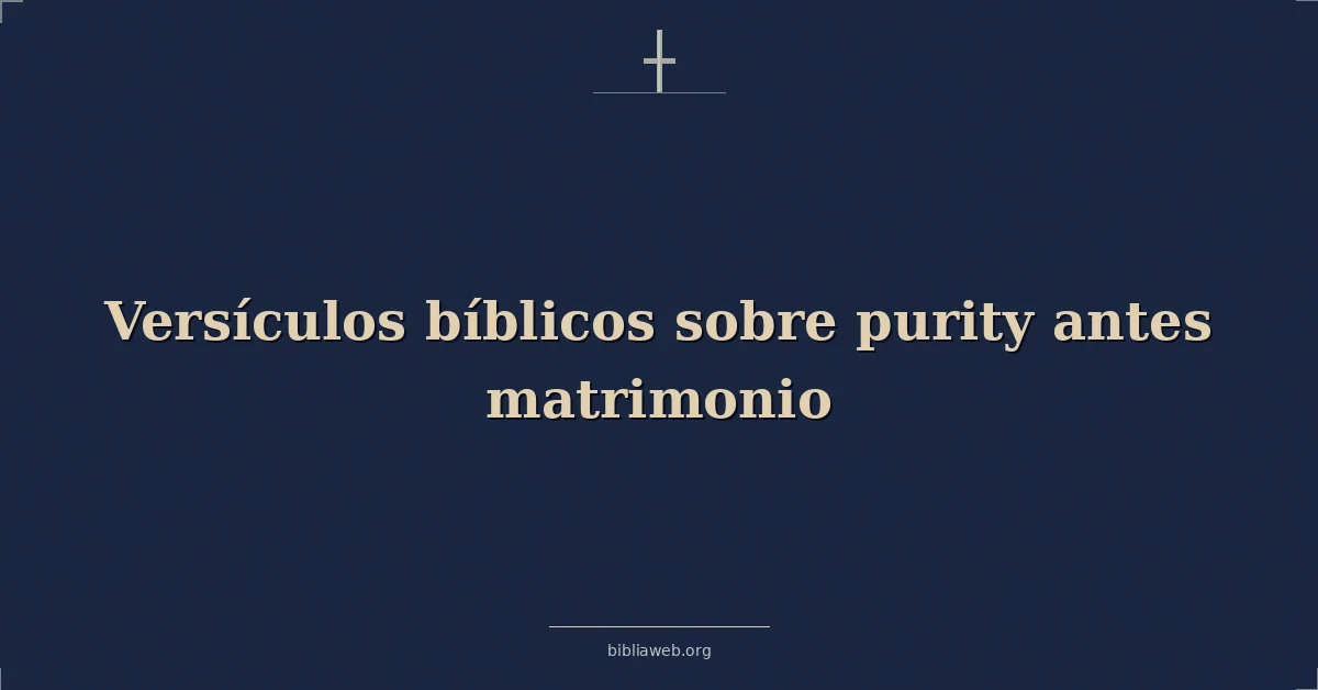 Versículos Bíblicos sobre pureza antes matrimonio