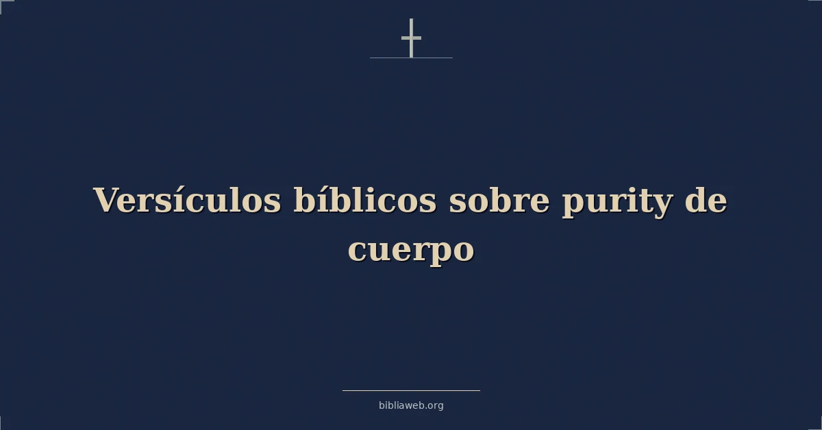 Versículos Bíblicos sobre pureza de cuerpo