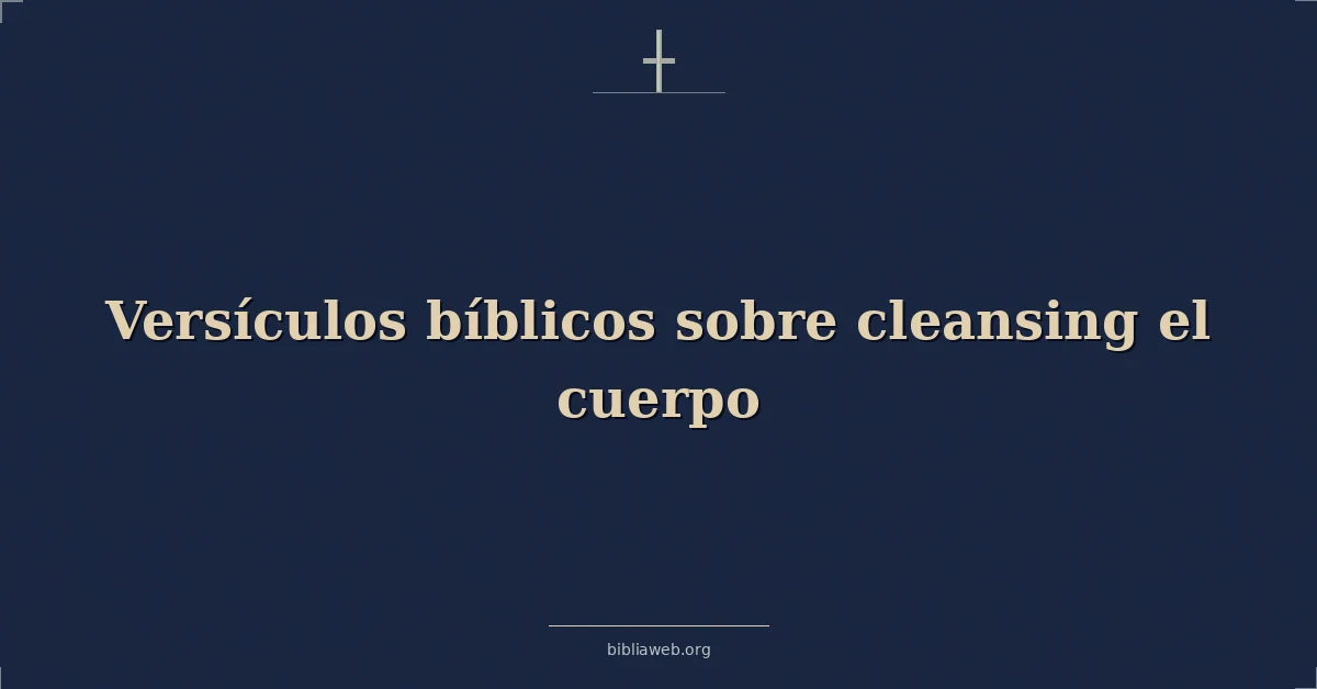 Versículos Bíblicos sobre purificación el cuerpo
