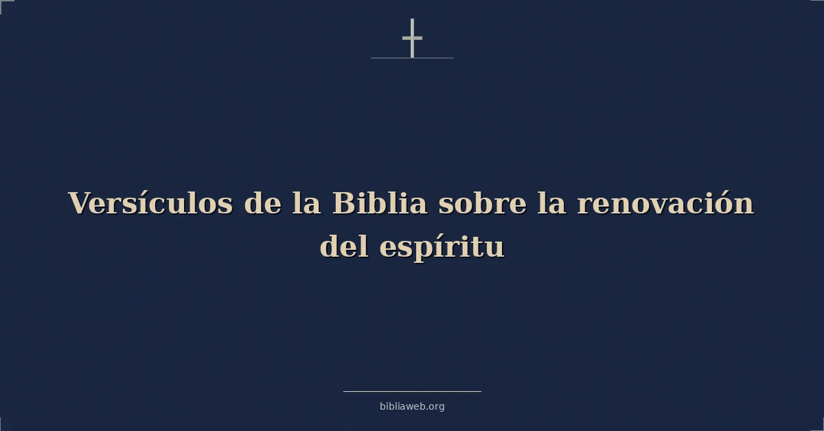 Versículos de la Biblia sobre la renovación del espíritu