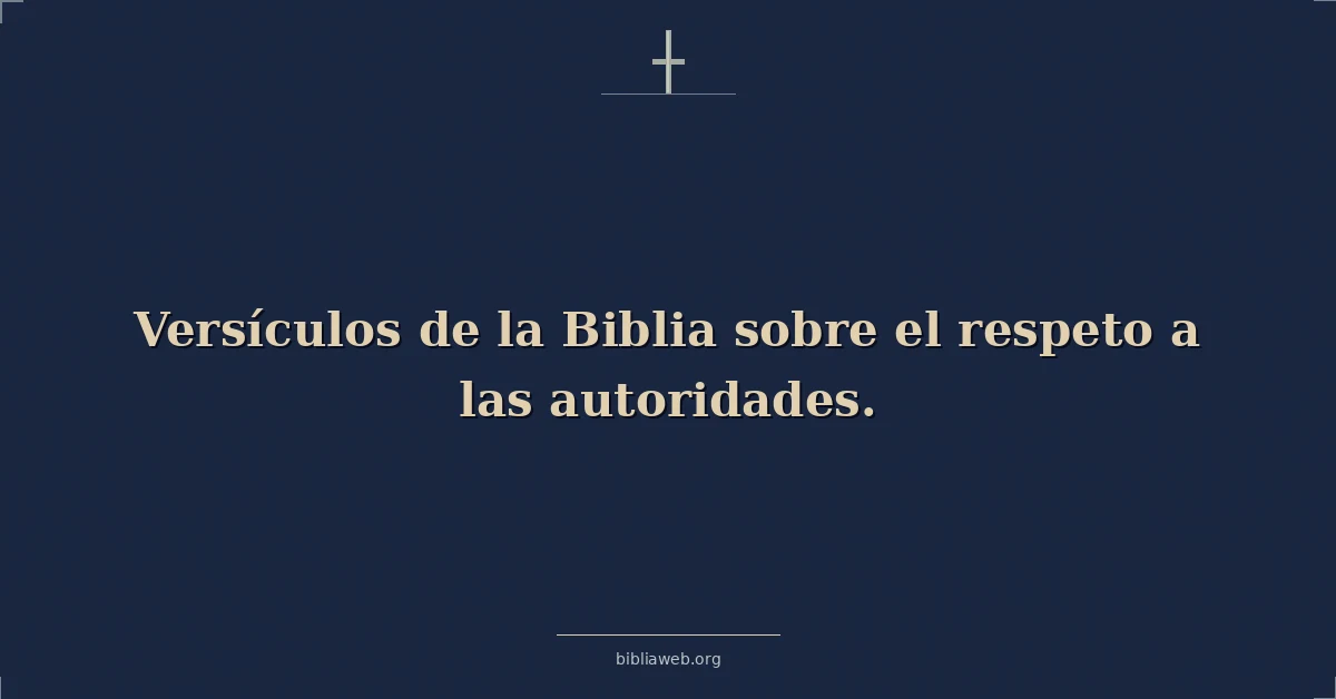Versículos de la Biblia sobre el respeto a las autoridades