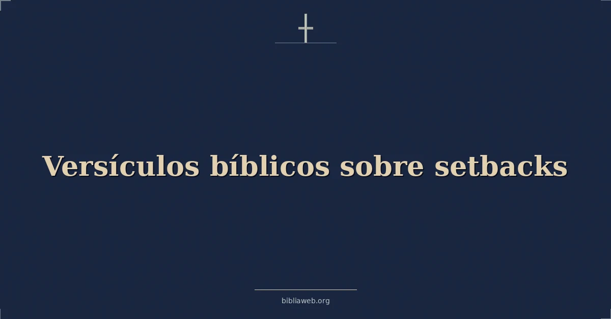 Versículos Bíblicos sobre reveses