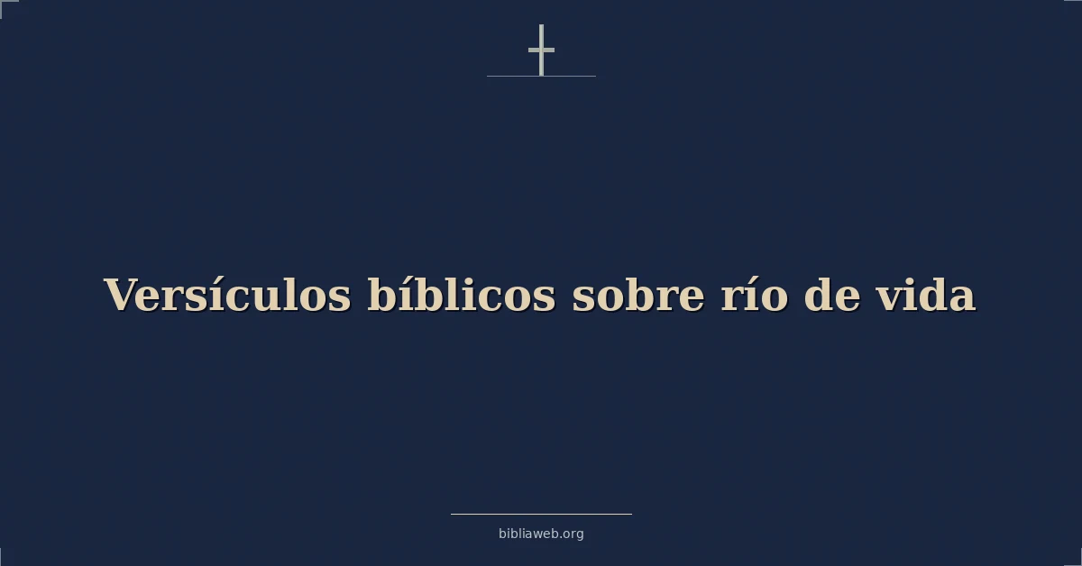 Versículos Bíblicos sobre río de vida