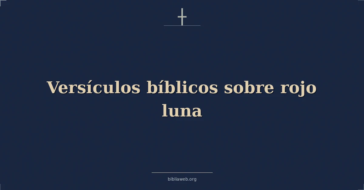 Versículos Bíblicos sobre rojo luna
