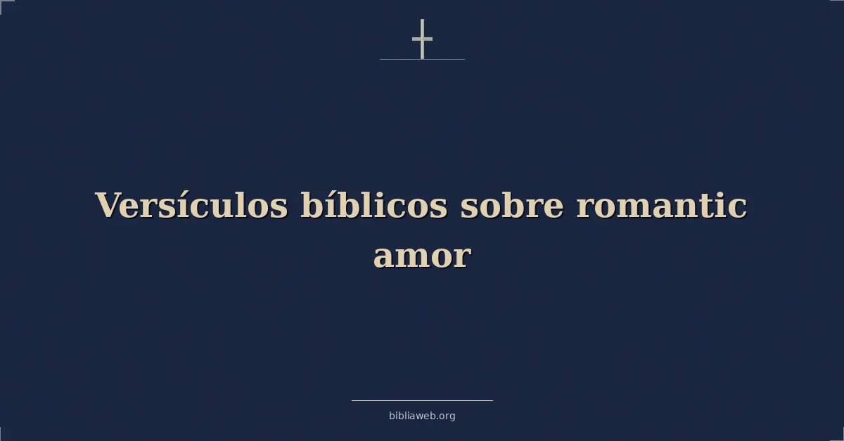 Versículos Bíblicos sobre romántico amor