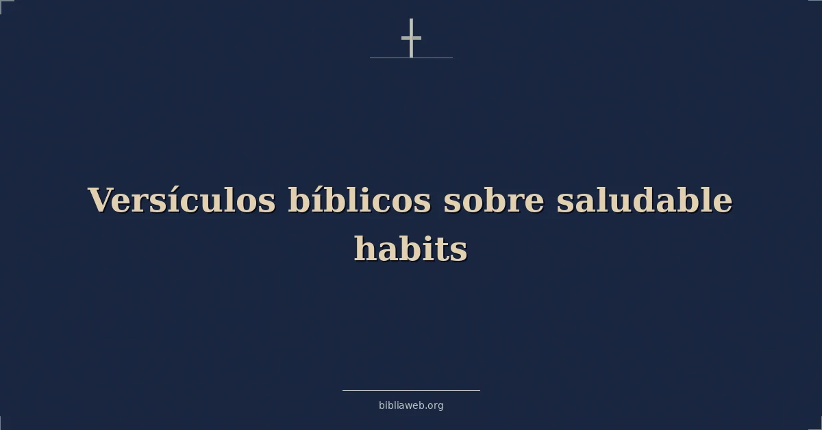 Versículos Bíblicos sobre saludable hábitos