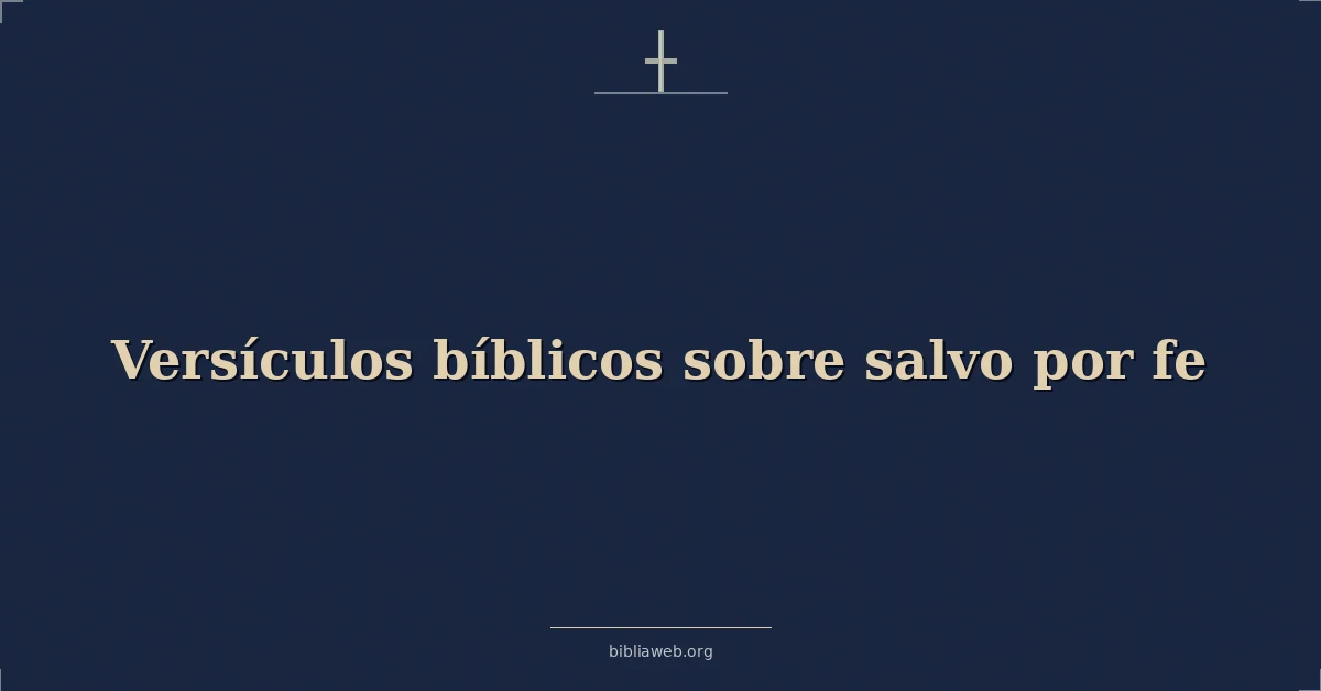 Versículos Bíblicos sobre salvo por fe