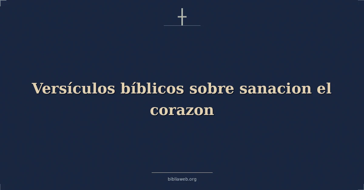 Versículos Bíblicos sobre sanacion el corazon