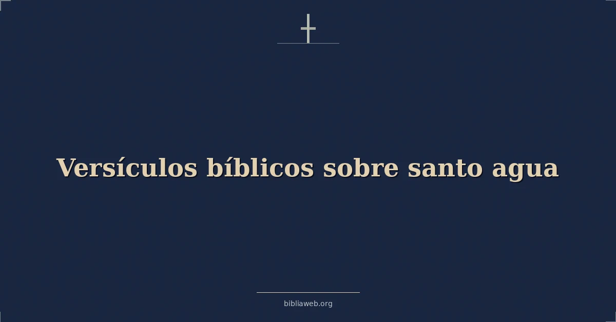 Versículos Bíblicos sobre santo agua