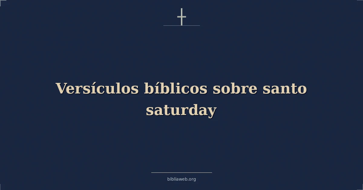 Versículos Bíblicos sobre santo sábado