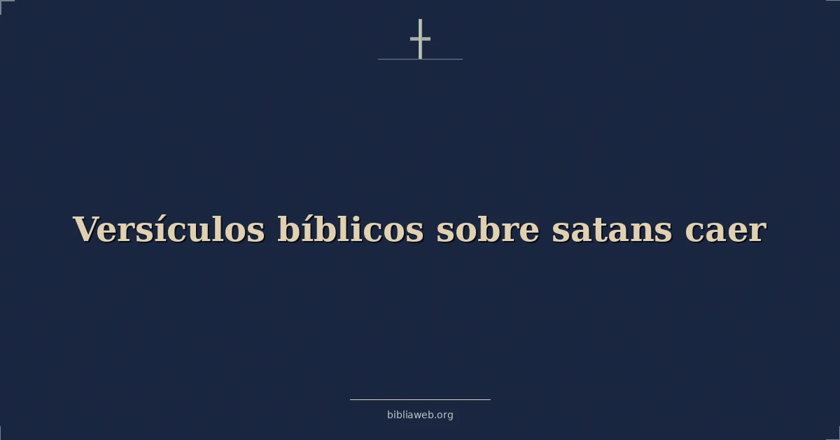 Versículos Bíblicos sobre satanás caer