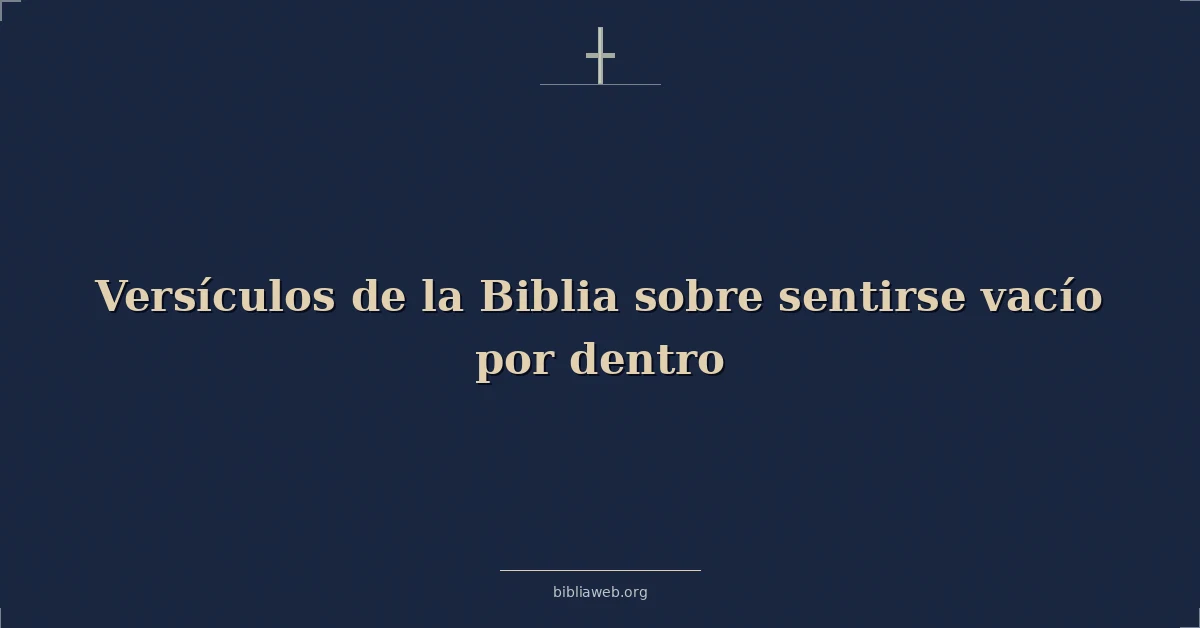 Versículos de la Biblia sobre sentirse vacío por dentro