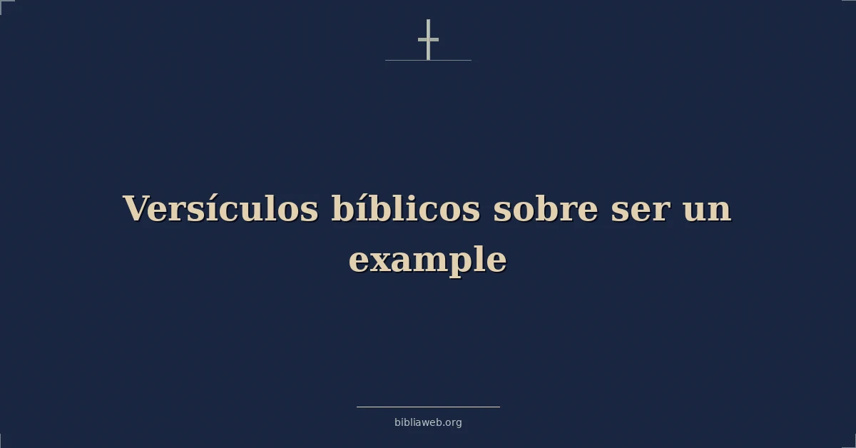 Versículos Bíblicos sobre ser un ejemplo