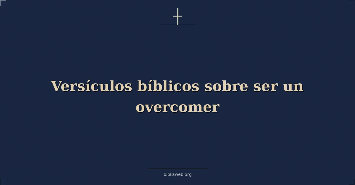 Versículos Bíblicos sobre ser un vencedor