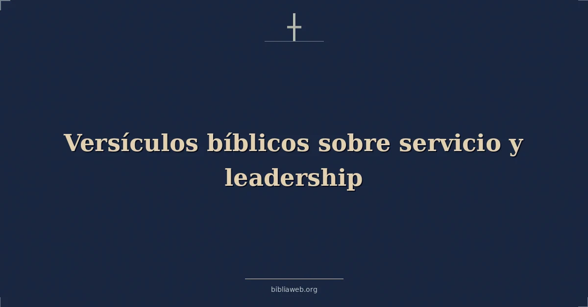 Versículos Bíblicos sobre servicio y liderazgo