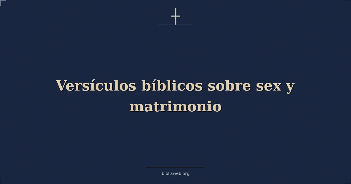Versículos Bíblicos sobre sexo y matrimonio