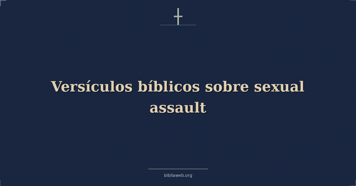 Versículos Bíblicos sobre el asalto sexual