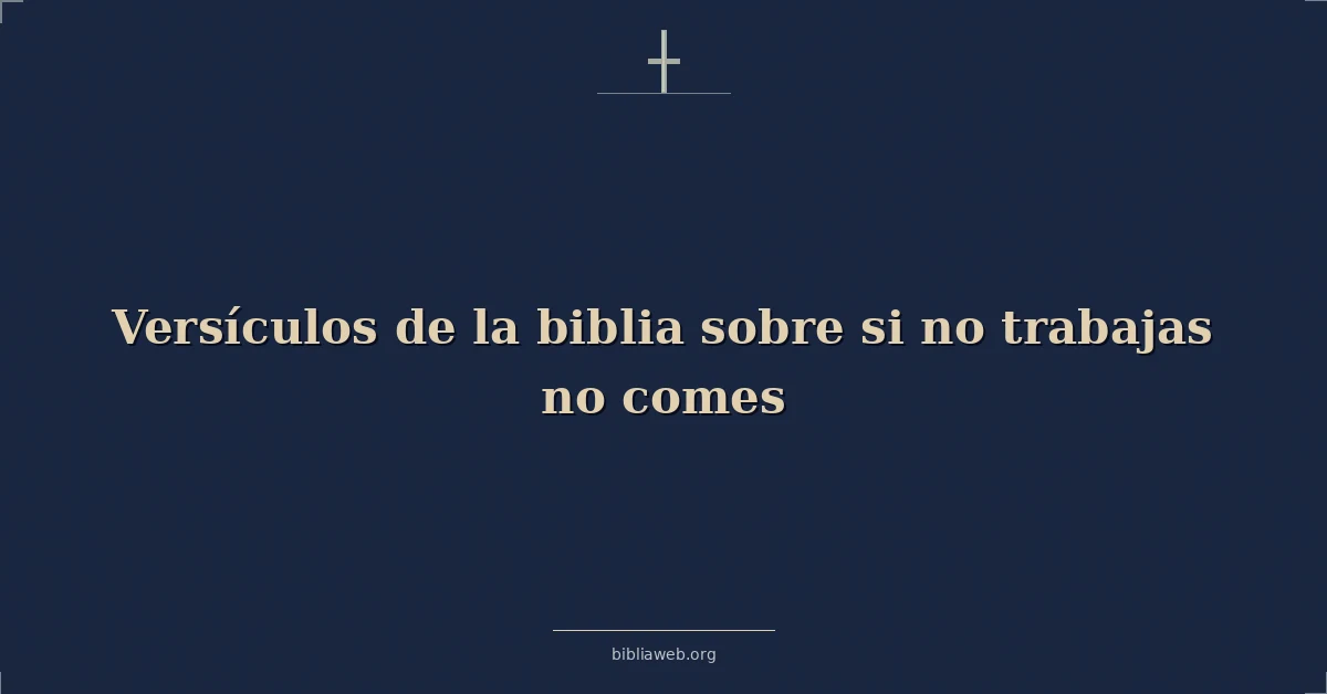 Versículos de la biblia sobre si no trabajas no viene