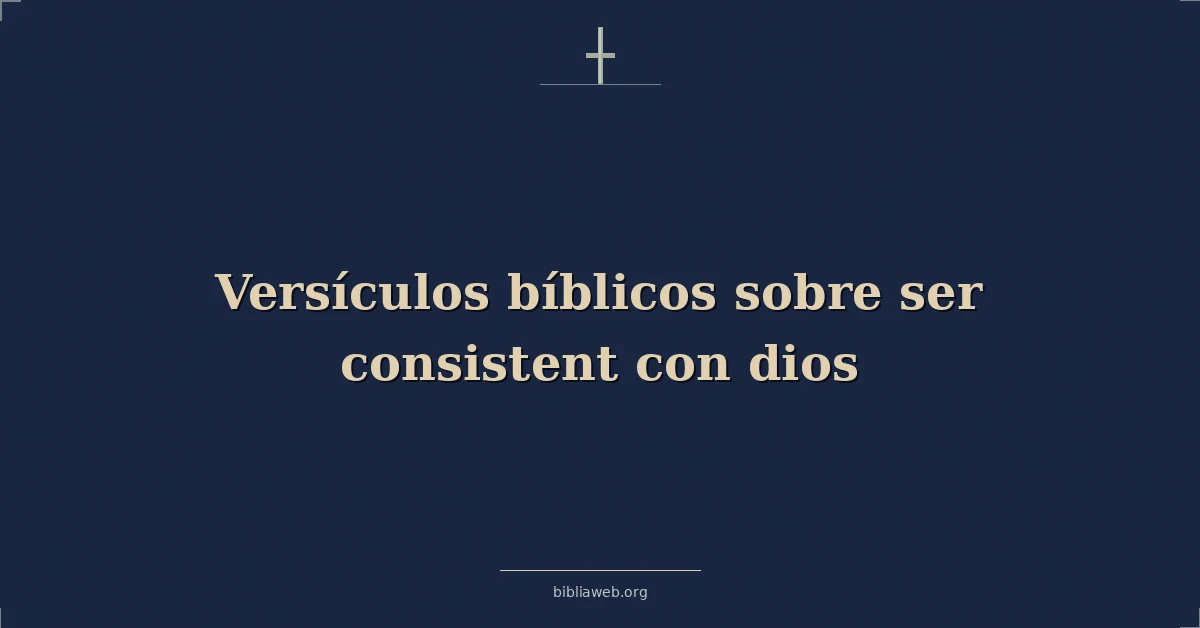 Versículos Bíblicos sobre ser constante con dios