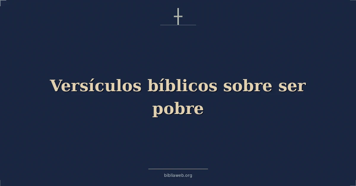 Versículos Bíblicos sobre ser pobre