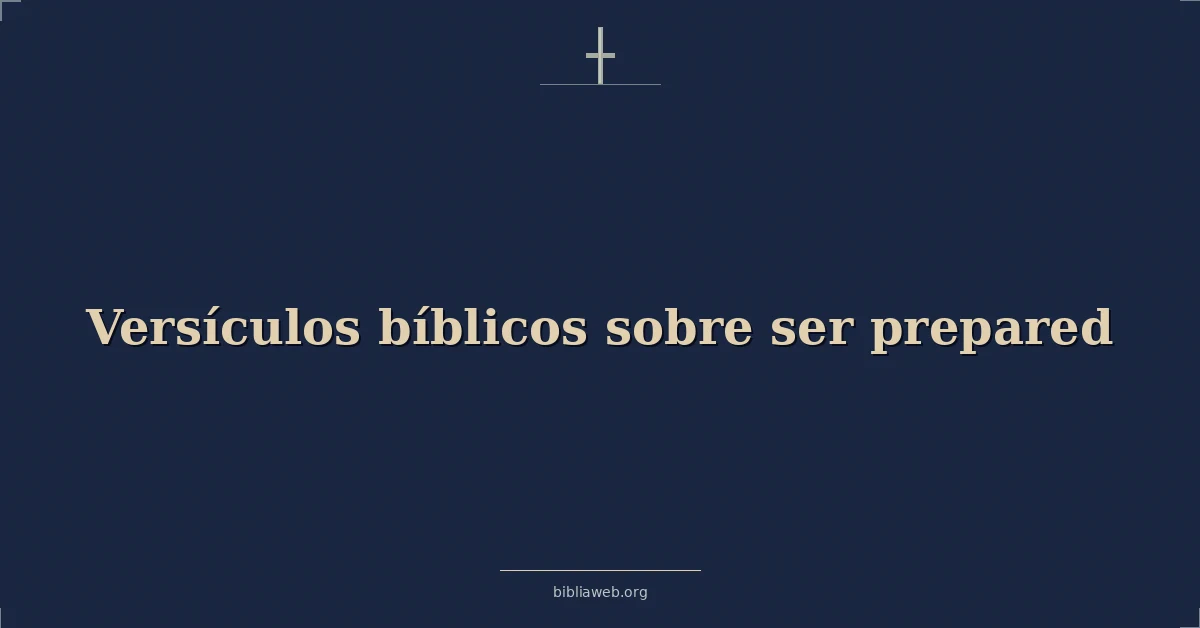 Versículos Bíblicos sobre ser preparado