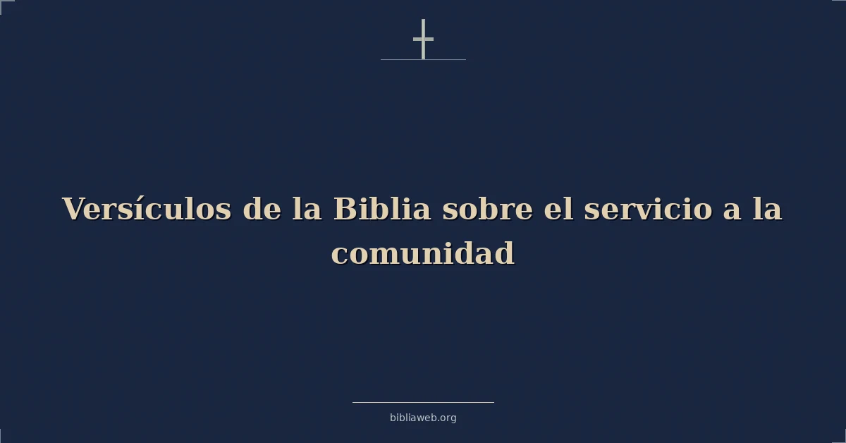 Versículos de la Biblia sobre el servicio a la comunidad