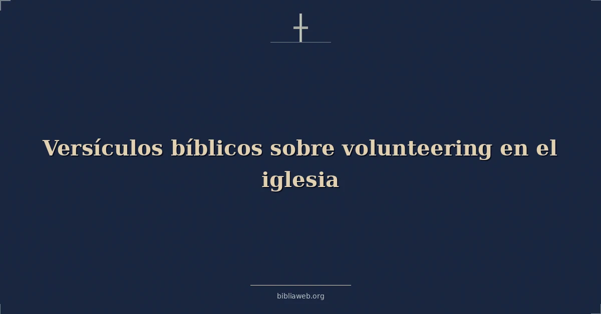 Versículos Bíblicos sobre sirviendo en el iglesia