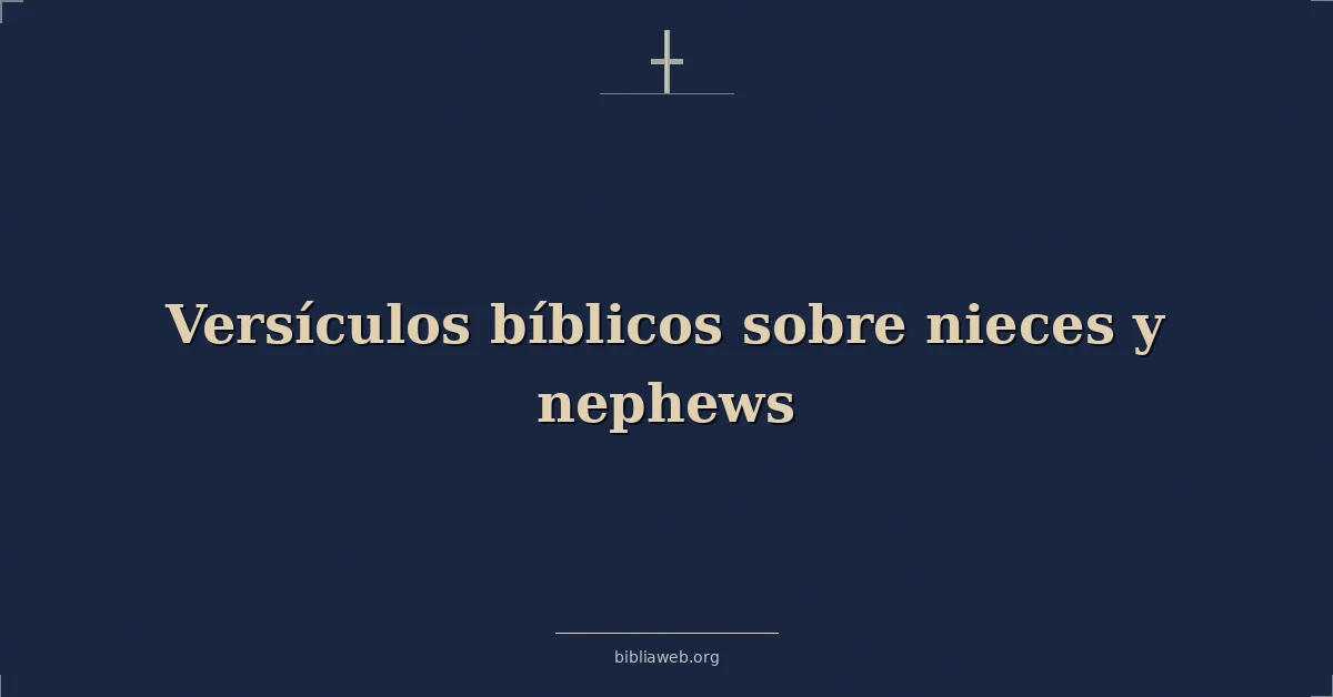 Versículos Bíblicos sobre sobrinas y sobrinos