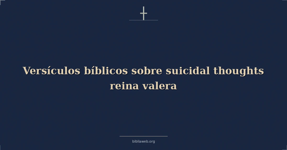 Versículos Bíblicos sobre suicida pensamientos reina valera