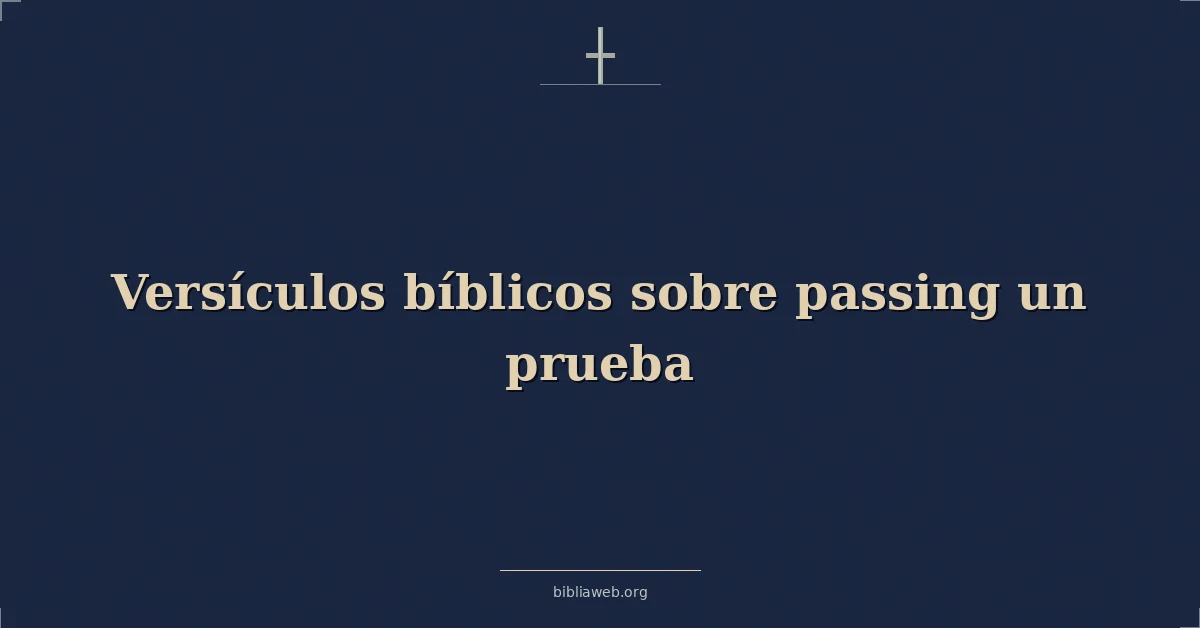 Versículos Bíblicos sobre superar una prueba