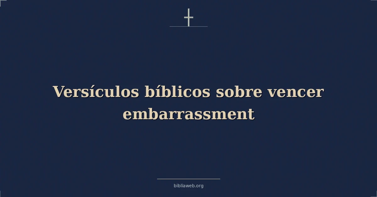 Versículos Bíblicos sobre vencer vergüenza