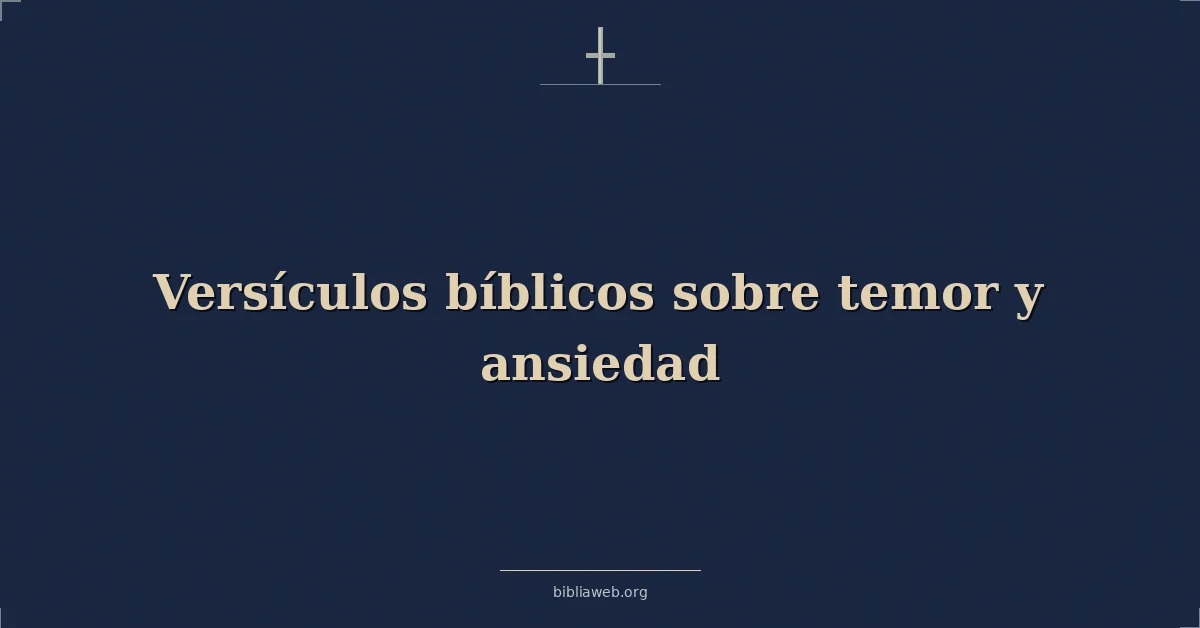 Versículos Bíblicos sobre temor y ansiedad