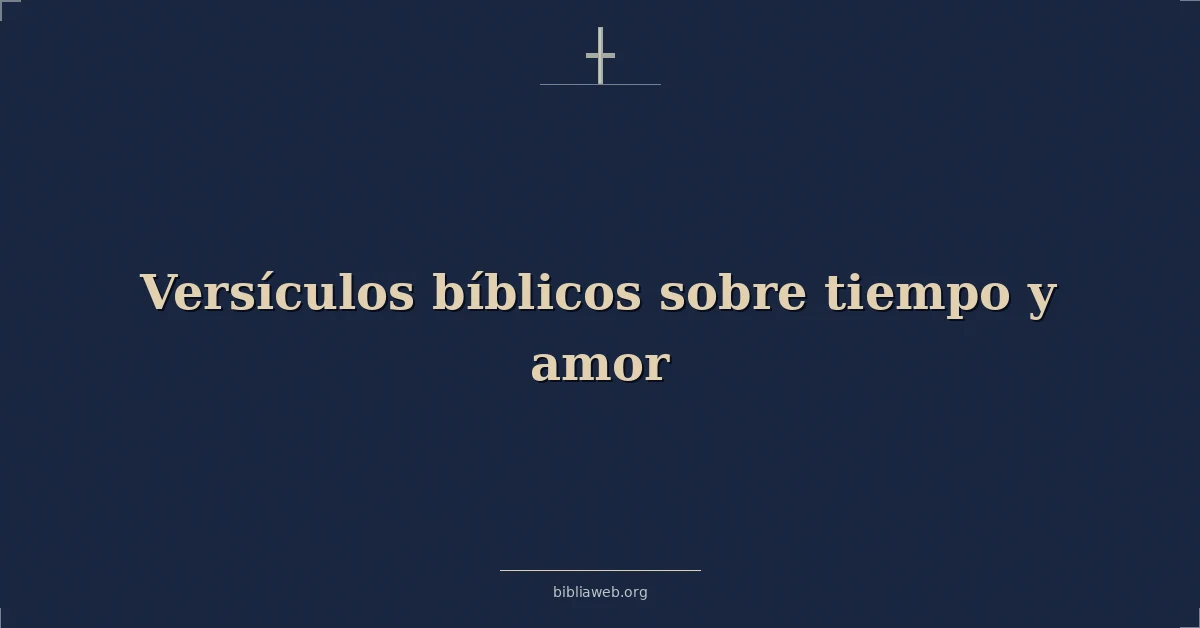 Versículos Bíblicos sobre tiempo y amor