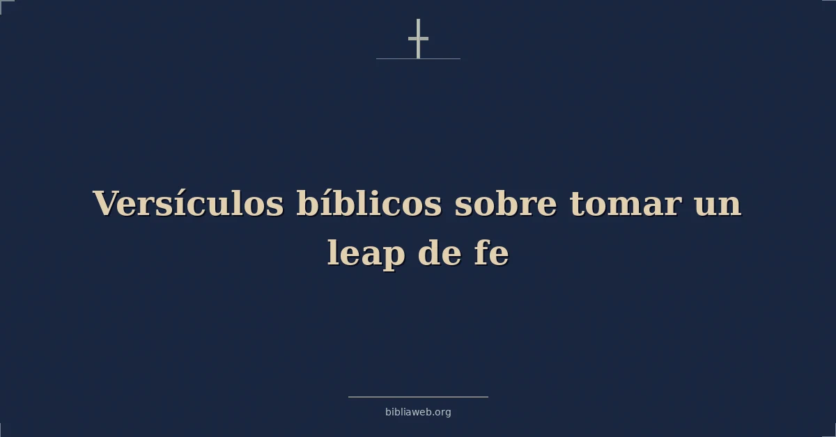 Versículos Bíblicos sobre tomar un salto de fe