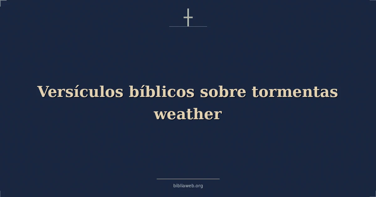 Versículos Bíblicos sobre tormentas clima