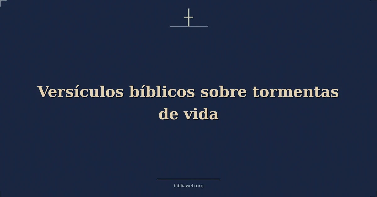 Versículos Bíblicos sobre tormentas de vida