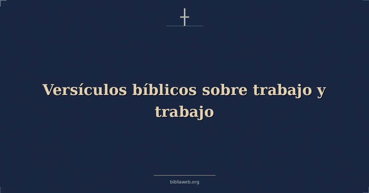 Versículos Bíblicos sobre trabajo y trabajo