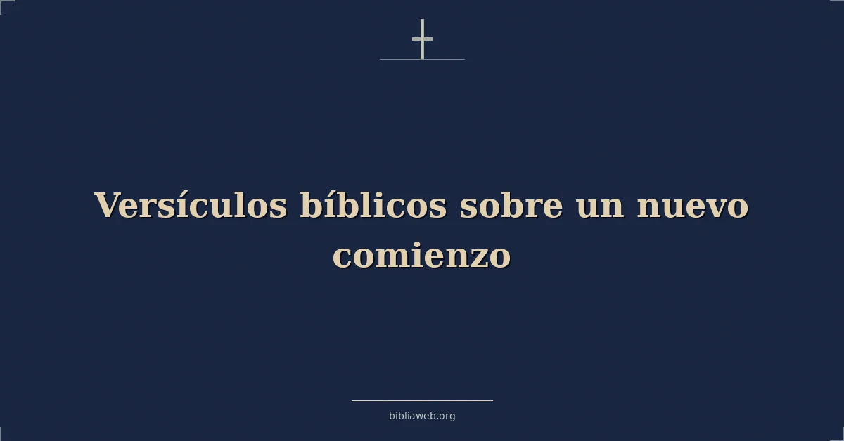 Versículos Bíblicos sobre un nuevo comienzo