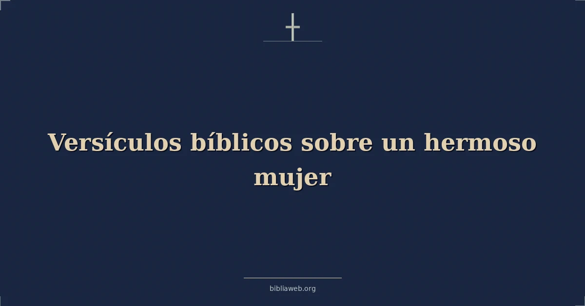 Versículos Bíblicos sobre una hermosa mujer