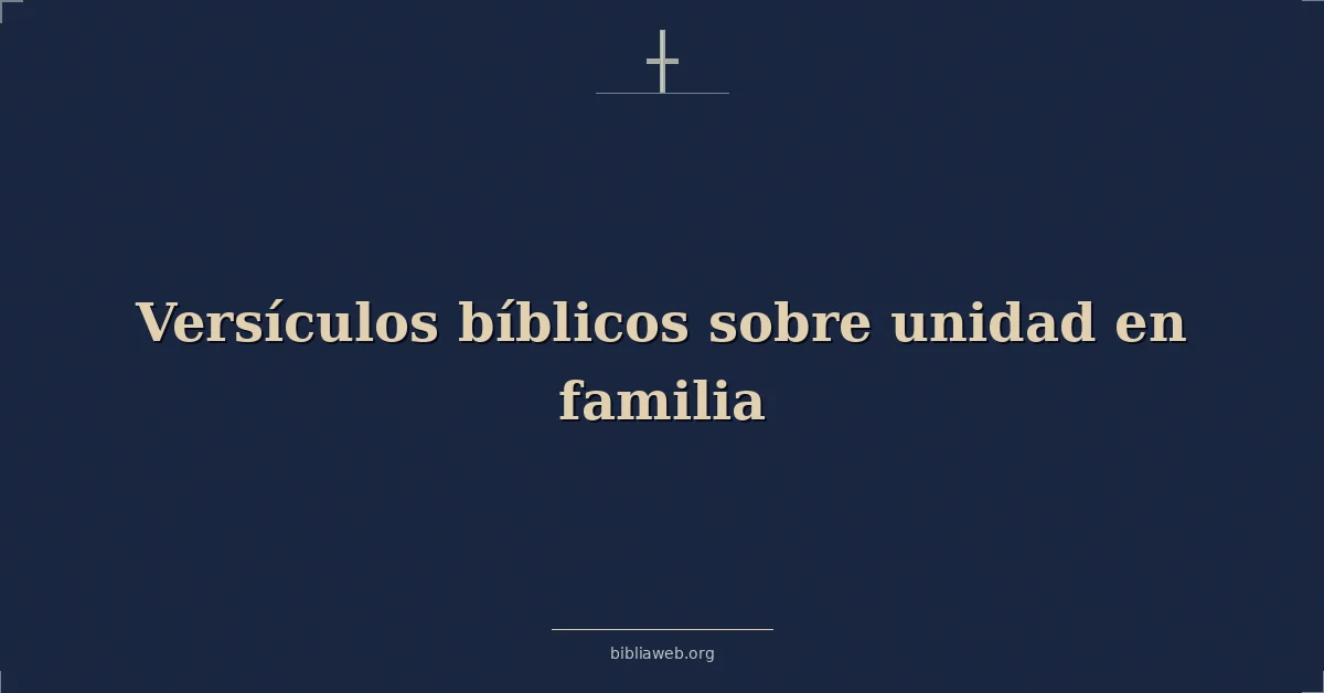 Versículos Bíblicos sobre unidad en familia