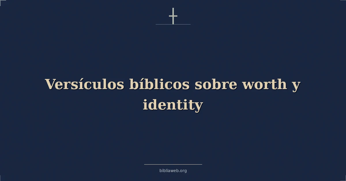 Versículos Bíblicos sobre valor y identidad